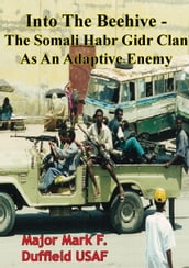 Into The Beehive - The Somali Habr Gidr Clan As An Adaptive Enemy