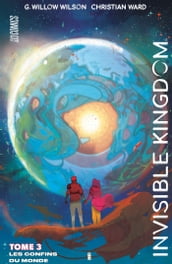 Invisible Kingdom, T3 : Les Confins du monde