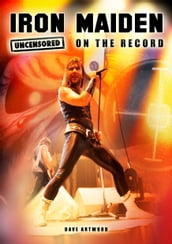 Iron Maiden - Uncensored On the Record