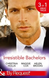 Irresistible Bachelors: The Count of Castelfino / Secretary by Day, Mistress by Night / Sweet Surrender with the Millionaire (Mills & Boon By Request)