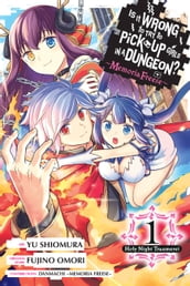 Is It Wrong to Try to Pick Up Girls in a Dungeon? Memoria Freese, Vol. 1