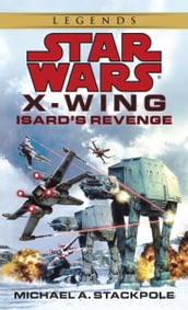 Isard s Revenge: Star Wars Legends (X-Wing)