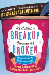 It s Called a Breakup Because It s Broken: The Smart Girl s Breakup Buddy