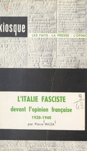 L Italie fasciste devant l opinion française, 1920-1940