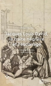 Jacques Louis David, la traite négrière et l esclavage