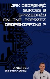 Jak osign sukces w sprzeday online poprzez Dropshipping?