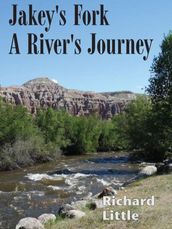 Jakey s Fork - A River s Journey