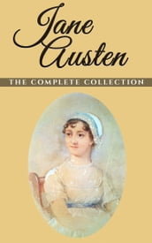 Jane Austen: The Complete Collection (Illustrated)
