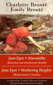 Jane Eyre + Sturmhöhe (Klassiker von Geschwister Brontë) / Jane Eyre + Wuthering Heights (Brontë sisters  Classics) - Zweisprachige Ausgabe (Deutsch-Englisch) / Bilingual edition (German-English)