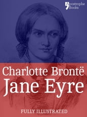 Jane Eyre: The beautifully reproduced third illustrated edition, with note by Currer Bell and illustrations by FH Townsend