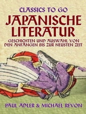 Japanische Literatur - Geschichten und Auswahl von den Anfängen bis zur neusten Zeit