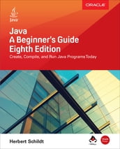 Java: A Beginner s Guide, Eighth Edition