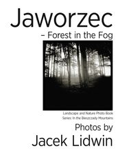 Jaworzec: Forest in the Fog. Landscape and Nature Photo Book
