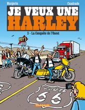 Je veux une Harley - Tome 3 - La Conquête de l