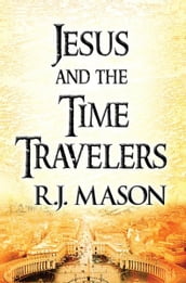 Jesus and The Time Travelers