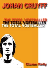 Johan Cruyff: The Total Voetballer