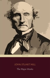 John Stuart Mill: The Major Works (Centaur Classics)