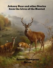 Johnny Bear (And Other Stories from the lives of the hunted))