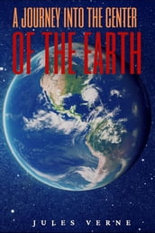 A Journey into the Center of the Earth (Annotated)