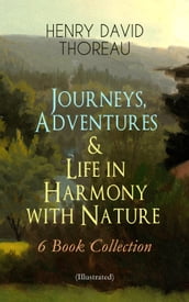 Journeys, Adventures & Life in Harmony with Nature  6 Book Collection (Illustrated)