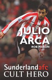 Julio Arca - Sunderland Cult Hero