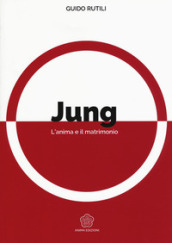 Jung. L anima e il matrimonio