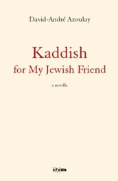 Kaddish for my Jewish Friend