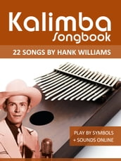 Kalimba Songbook - 22 Songs by Hank Williams