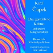 Karel apek: Der gestohlene Kaktus und andere Kurzgeschichten