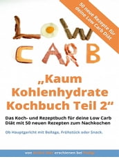 Kaum Kohlenhydrate Kochbuch Teil 2 - Low Carb Kochbuch