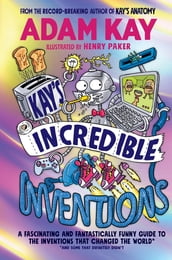 Kay s Incredible Inventions
