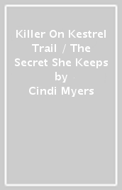 Killer On Kestrel Trail / The Secret She Keeps