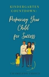Kindergarten Countdown: Preparing Your Child for Success
