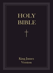 King James Bible: The Holy Bible - Authorized King James Version - KJV (Old Testament and New Testaments)