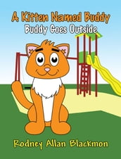 A Kitten Named Buddy: Buddy Goes Outside
