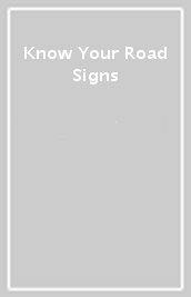 Know Your Road Signs