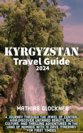 Kyrgyzstan Travel Guide Book 2024