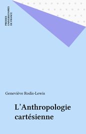 L Anthropologie cartésienne