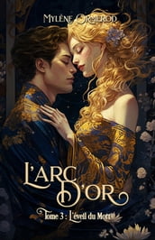 L arc d or : Tome 3