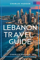 LEBANON TRAVEL GUIDE
