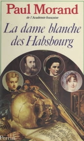 La dame blanche des Habsbourg