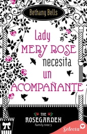 Lady Mery Rose busca un acompañante (The Rosegarden Family Tree 5)