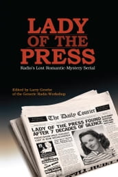 Lady of the Press: Radio s lost 1944 romantic-mystery serial
