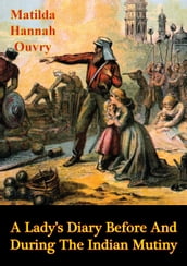 A Lady s Diary Before and During the Indian Mutiny [Illustrated Edition]