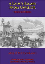 A Lady s Escape From Gwalior [Illustrated Edition]