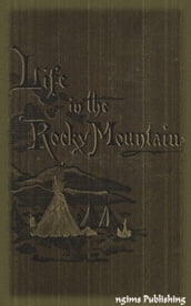 A Lady s Life in the Rocky Mountains (Illustrated + Audiobook Download Link + Active TOC)