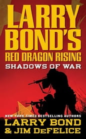 Larry Bond s Red Dragon Rising: Shadows of War