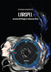 Larspel, ovvero di magia e oscura fine