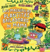 Las Magníficas Plantitas Bailadoras de Mamá (Mamá s Magnificent Dancing Plantita s)