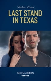 Last Stand In Texas (Mills & Boon Heroes)